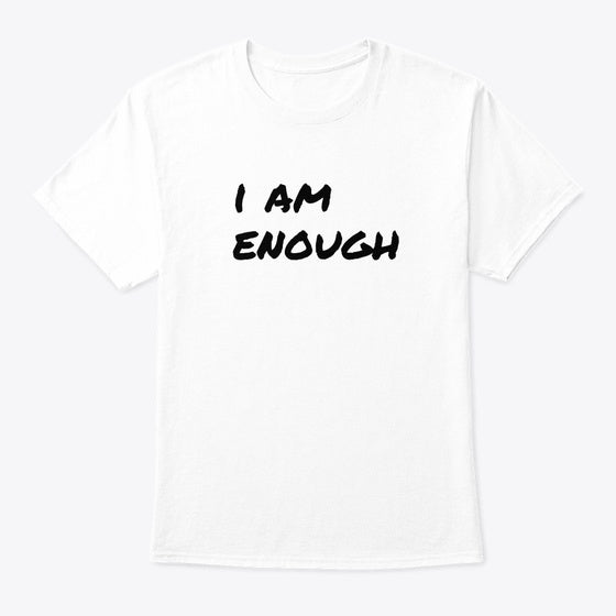 Live Life You Love I Am Enough White