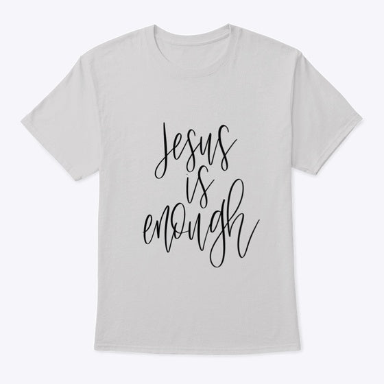 Jesus Is Enough T- Shirt