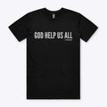 God Help Us All Tee