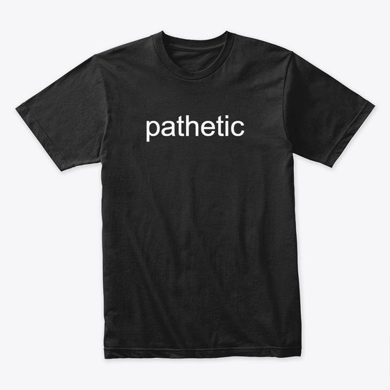Pathetic