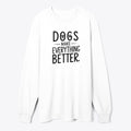 Dogs make everything better | Premium Unisex T-Shirt, Trending Graphic Tee