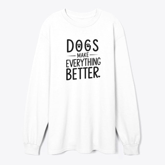 Dogs make everything better | Premium Unisex T-Shirt, Trending Graphic Tee