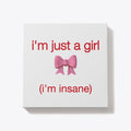 I'm Just a Girl (i'm Insane)