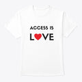 Access Is Love White