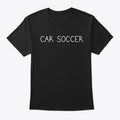Car Soccer | Premium Unisex T-Shirt, Trending Graphic Tee