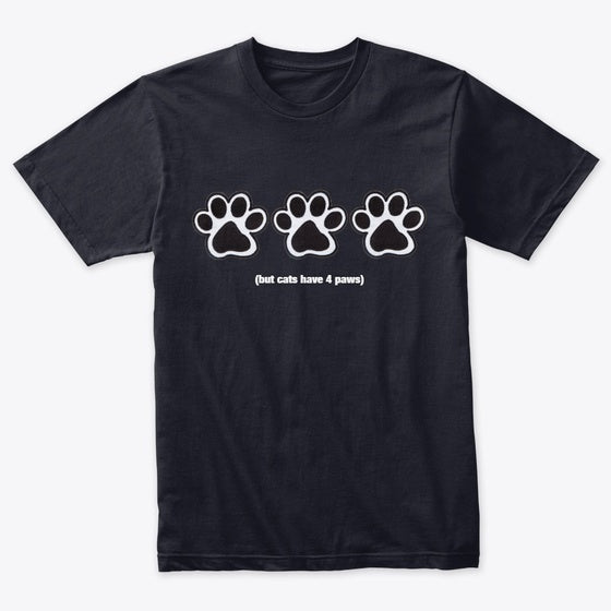 but cats have 4 paws | Premium Unisex T-Shirt, Trending Graphic Tee