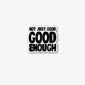 Not Just Good Enough