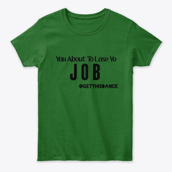You About To Lose Yo Job
