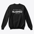 I Stay Aligned Sweatshirt