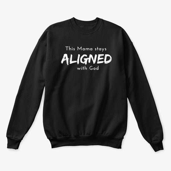 I Stay Aligned Sweatshirt