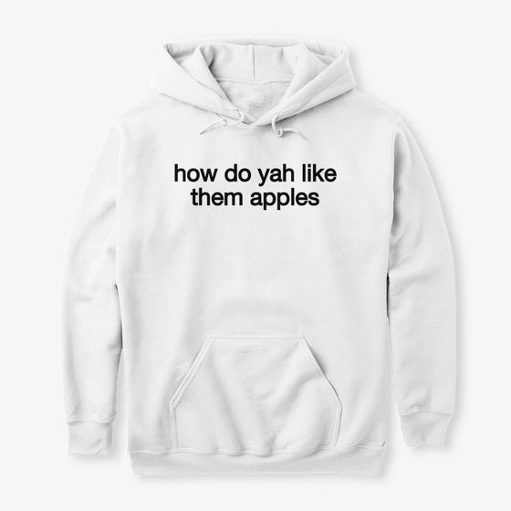 how do yah like them apples | Premium Unisex T-Shirt, Trending Graphic Tee