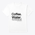 Coffee Water You Know The Drill