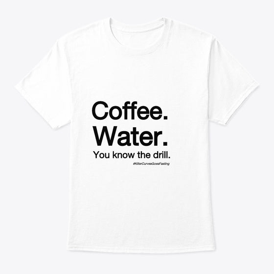Coffee Water You Know The Drill