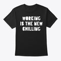 Working Is The New Chilling