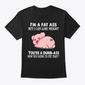 Pig I M A Fat Ass But I Can Lose Weight