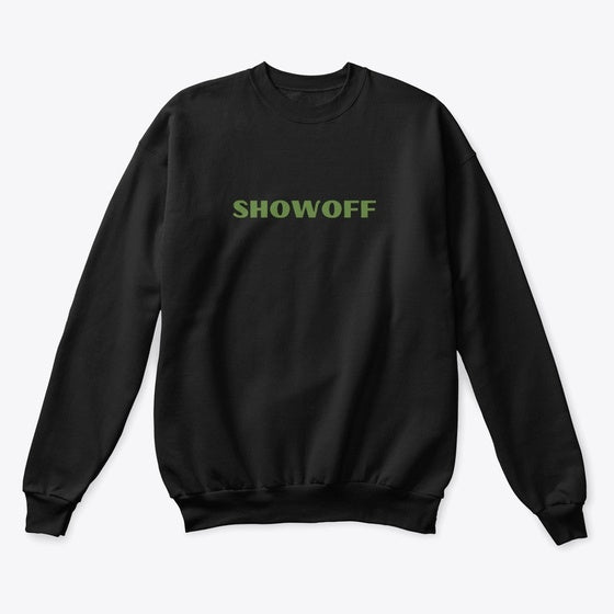 SHOWOFF Sweatshirt | Premium Unisex T-Shirt, Trending Graphic Tee