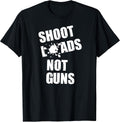 Shoot Loads Not Guns T Shirt Popular Idea