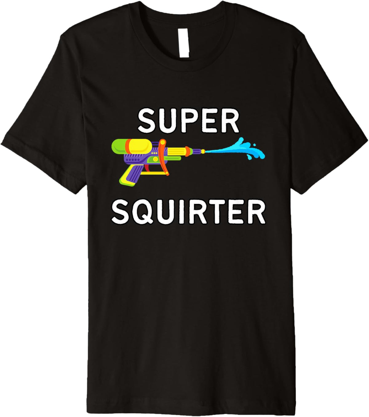 Super Squirter Nsfw Funny Adult Humor Squirt Gun Water Gun Premium