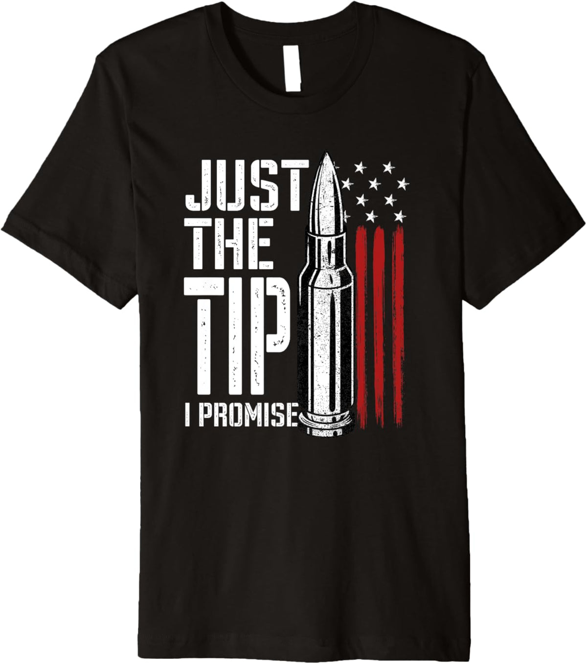 Just Tip I Promise Bullet American Flag Gun Lover Premium