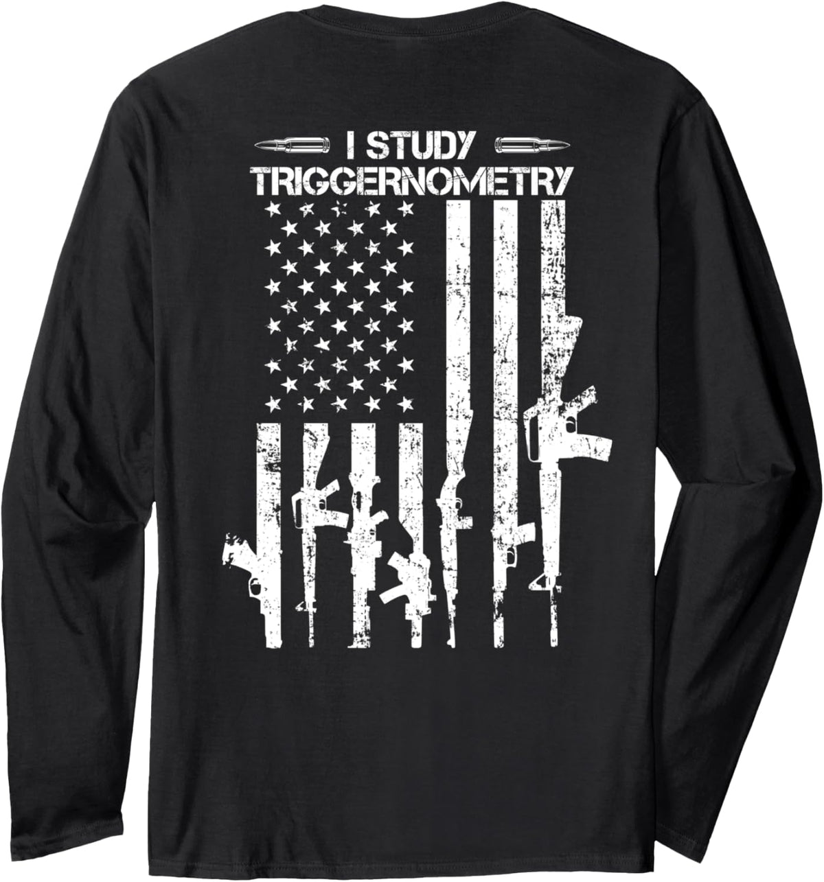 I Study Triggernometry Funny Gun Flag Pro Guns On Back Long Sleeve