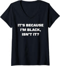 Womens Its Because Im Black Isnt It Pro Gun V Neck