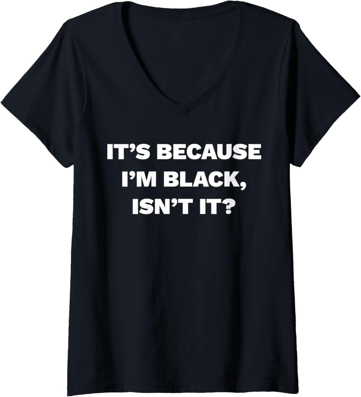 Womens Its Because Im Black Isnt It Pro Gun V Neck