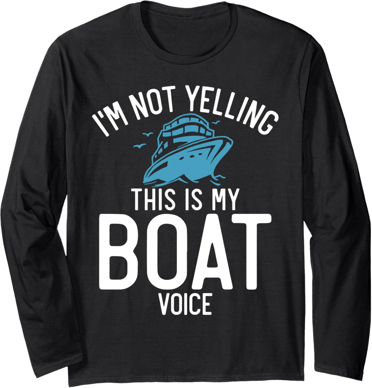 Im Not Yelling Is My Boating Voice Boating