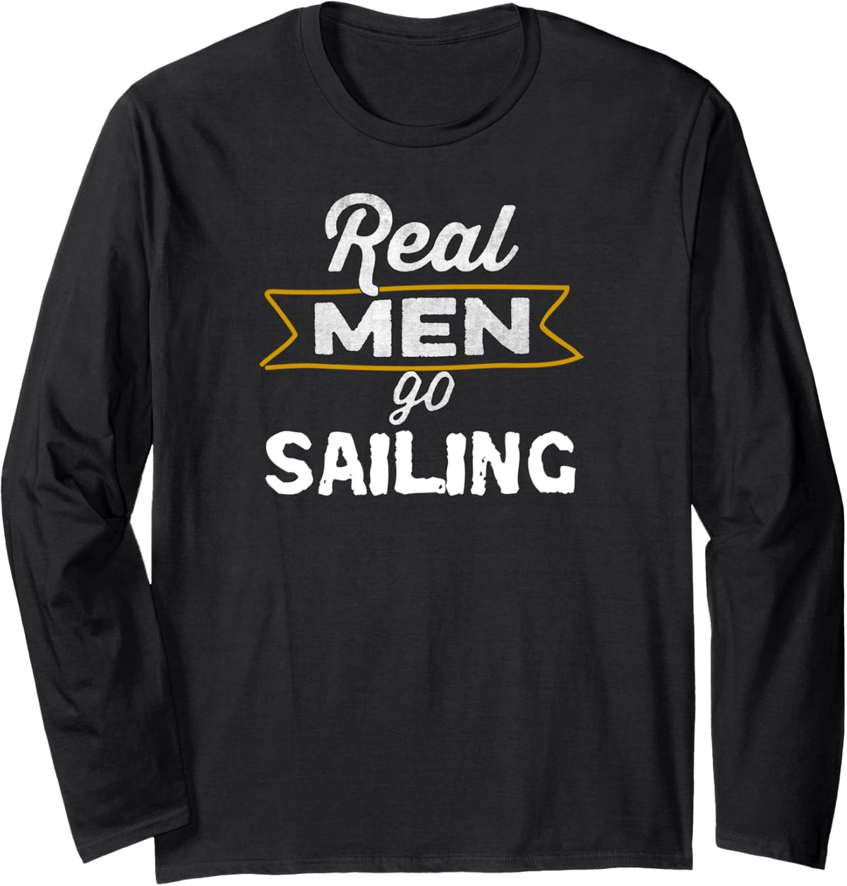 Funny Boat Sailor Sailing Real Men Go Sailing