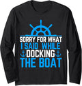 Sorry What I Said While Docking Boat Funny
