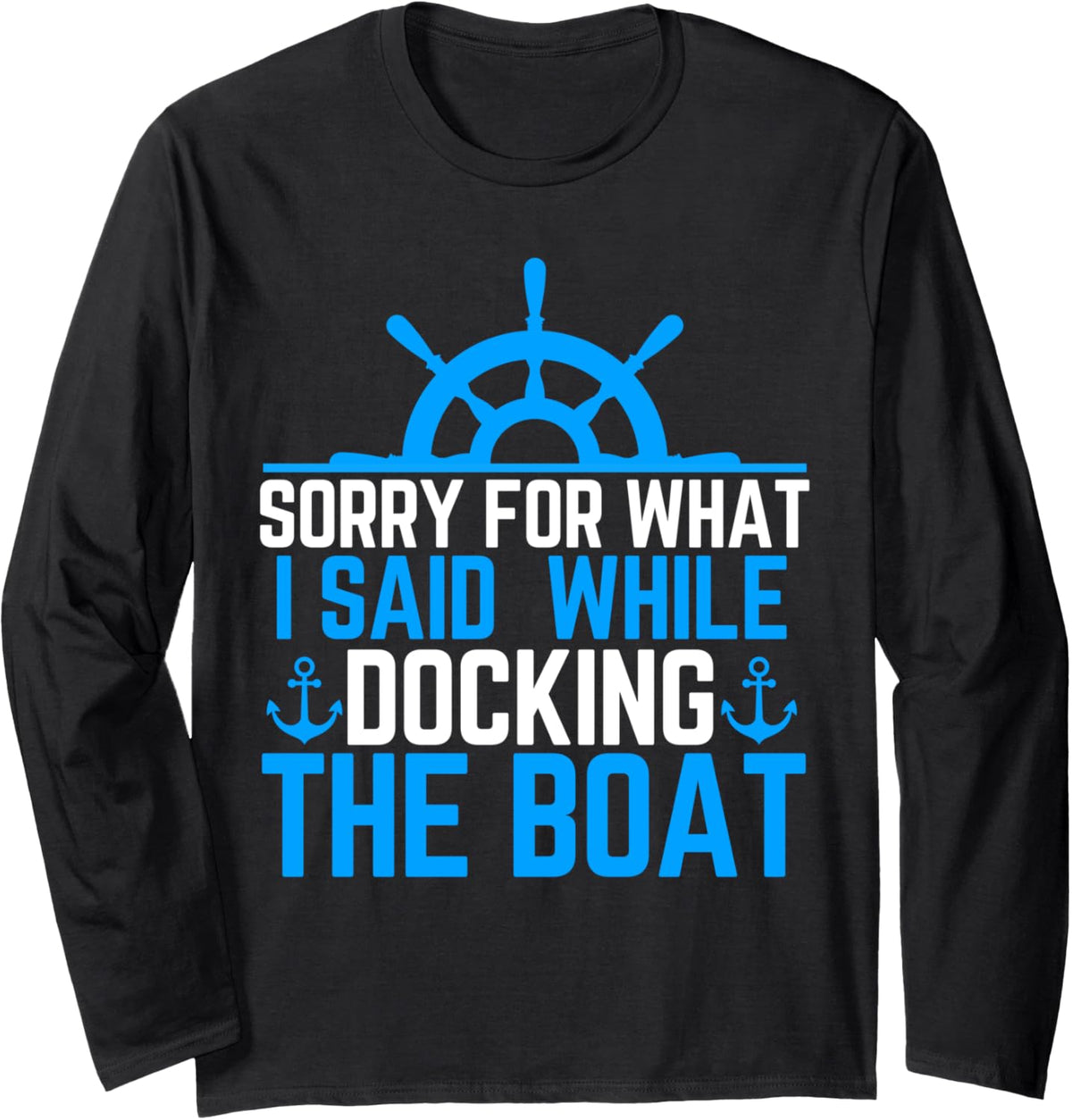 Sorry What I Said While Docking Boat Funny