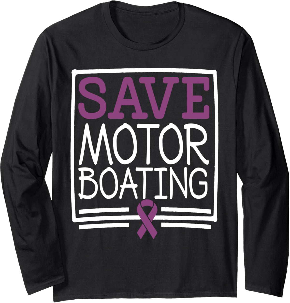 Save Motor Boating Funny Men S Long Sleeve
