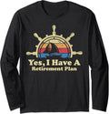 Yes I Have A Retirement Plan Sailboat Sailing
