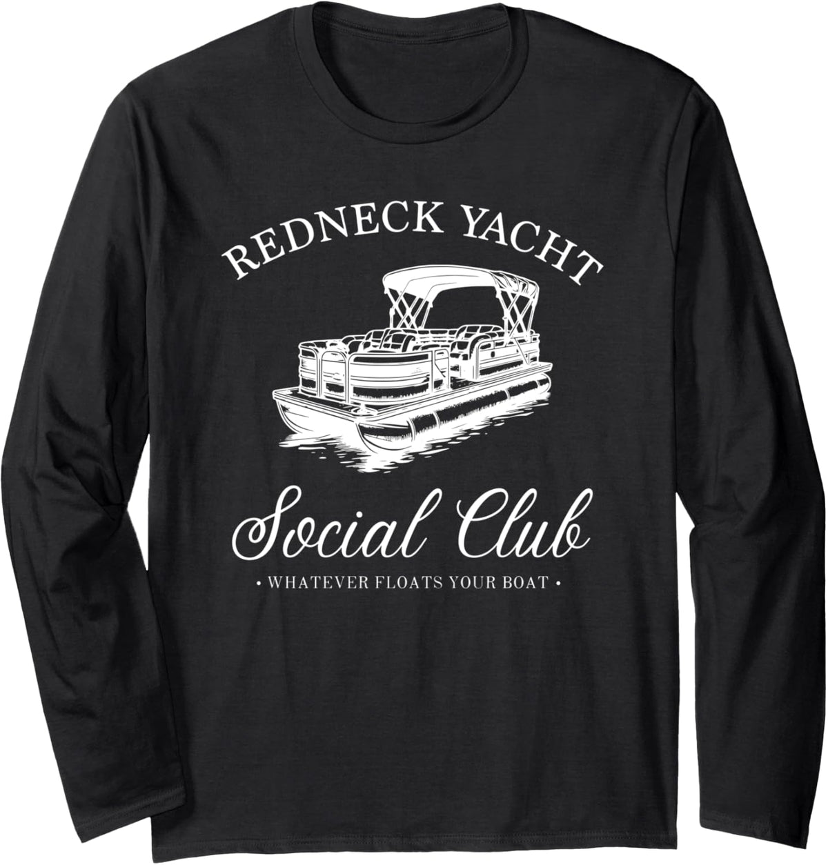 Redneck Yacht Social Club Whatever Floats Boat Long