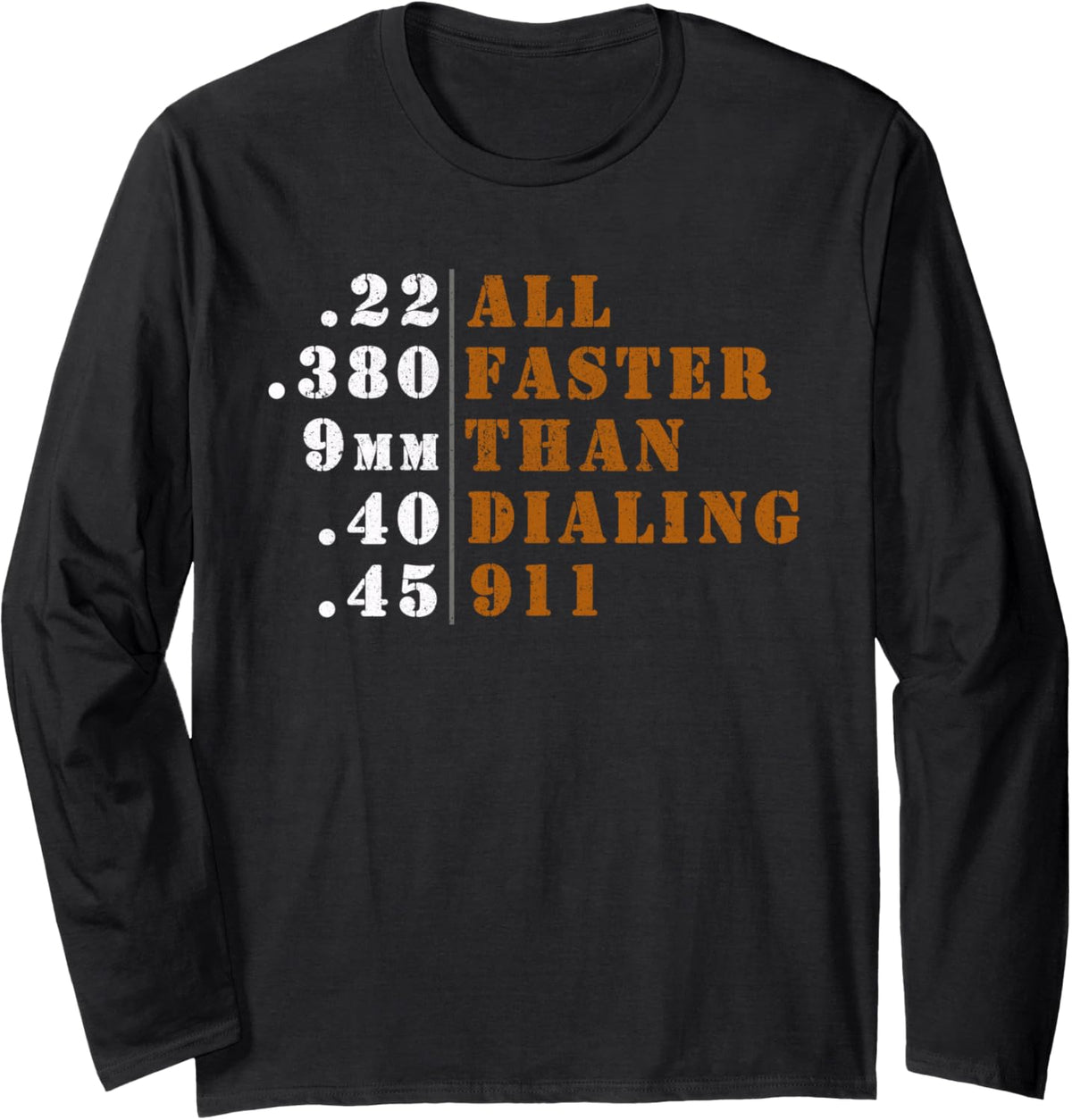 All Faster Than Dialing 911 Shirt Ammo Gun Lovers Long Sleeve