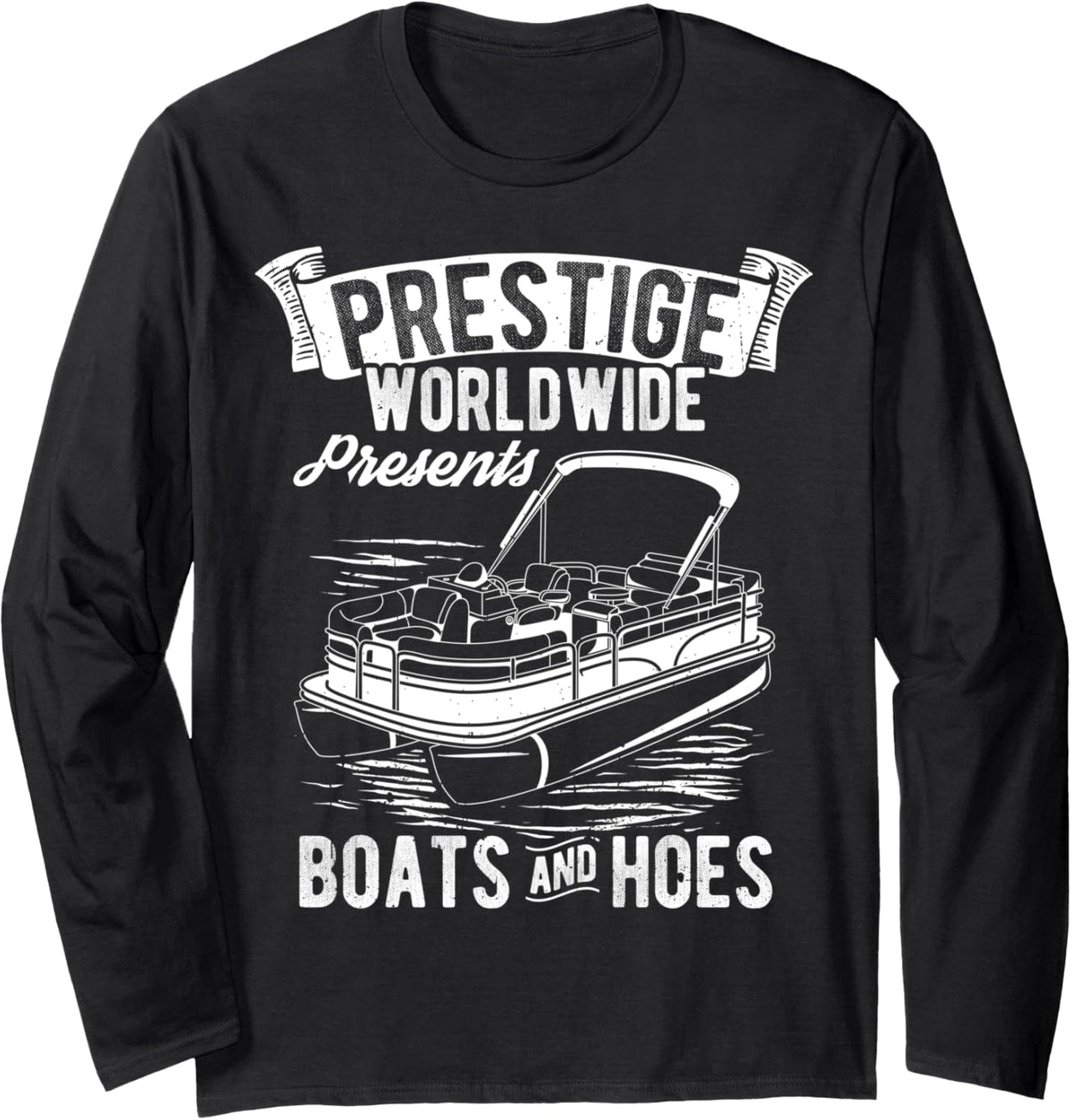 Prestige Worldwide Presents Boats Hoes Boating Humor Long