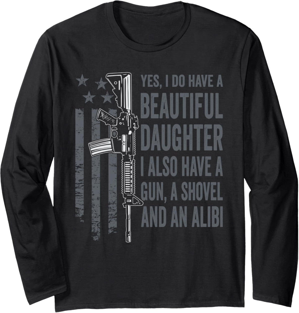Daughter Gun Shovel Alibi Funny Guns Owner Joke Mom Dad Long Sleeve