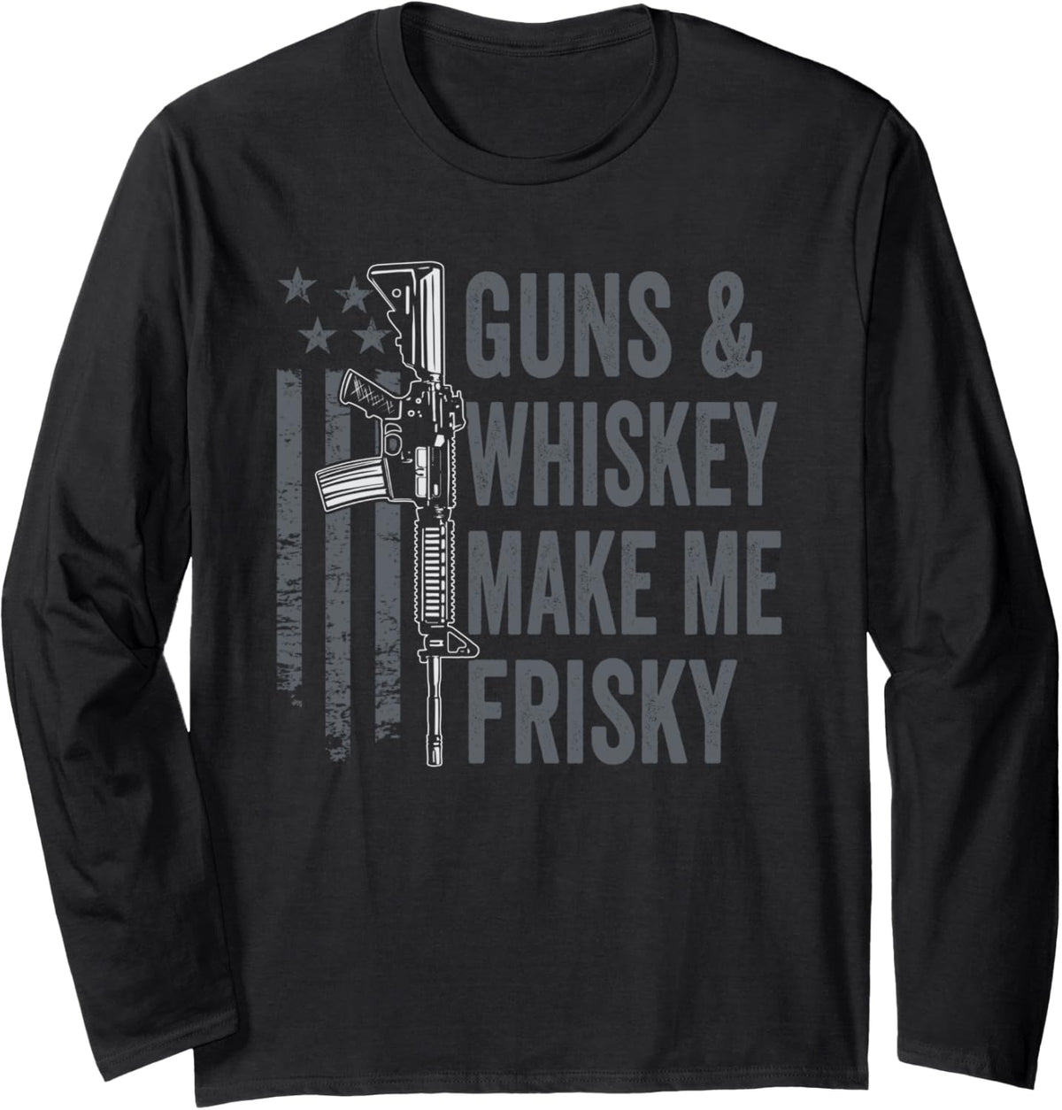 Guns Whiskey Make Me Frisky Mens Drinking Ar15 Pro Gun Long Sleeve