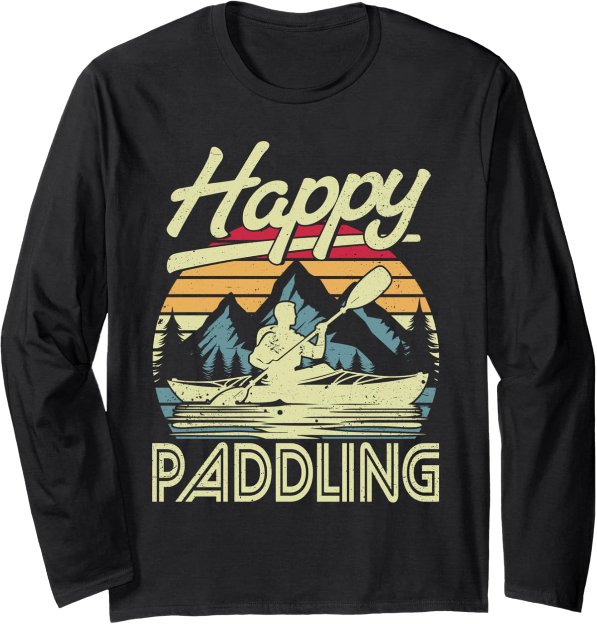 Happy Paddling Kayak Boat Kayaking Funny Long Sleeve