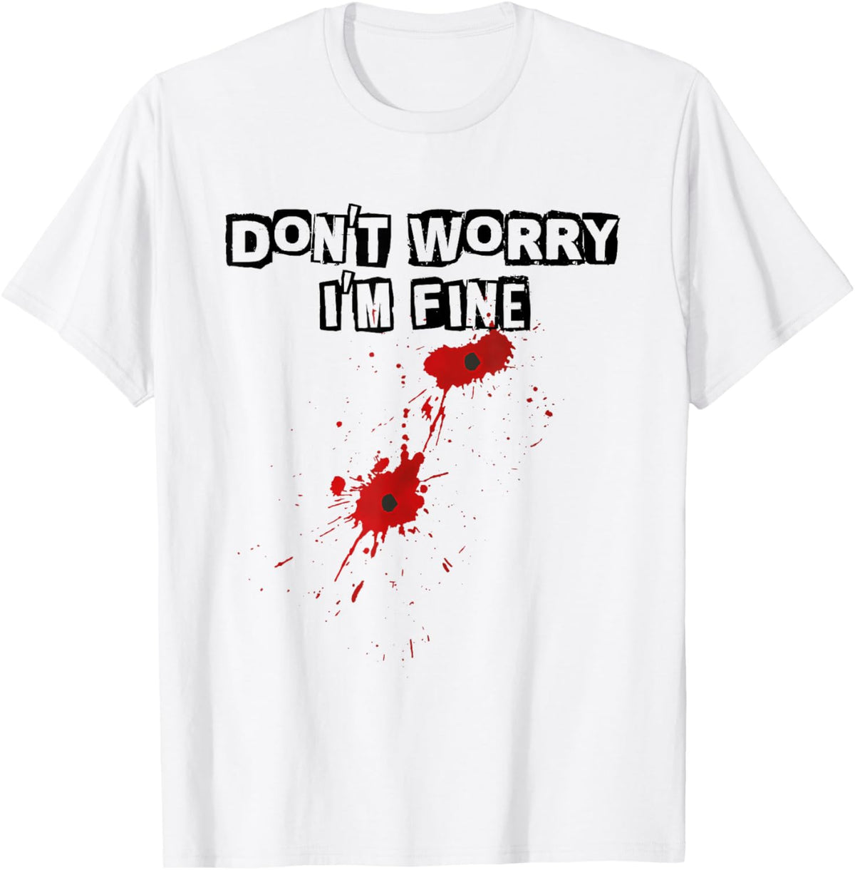 Dont Worry Im Fine Action Hero Gun Shot Wound Tshirt
