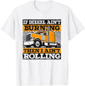 If Diesel Ain T Burning I Ain T