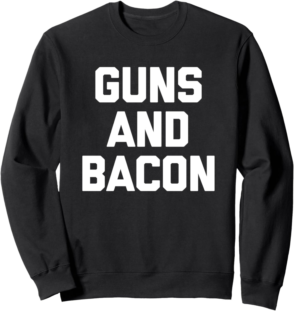 Guns Bacon T Shirt Funny Saying Sarcastic Humor Gun Owner Sweatshirt