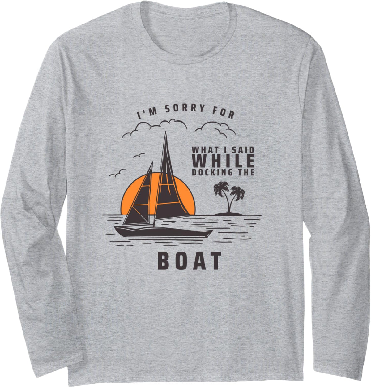 Funny Boating Docking Design Long Sleeve