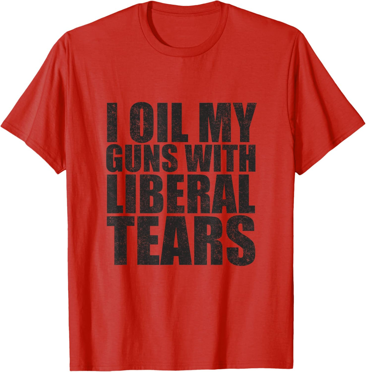 I Oil My Guns With Liberal Tears T Shirt Second Amendment