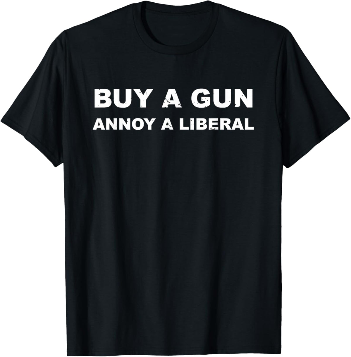 Buy A Gun Annoy A Liberal T Shirt