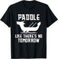 Paddle Like There S No Tomorrow Dragon Boating