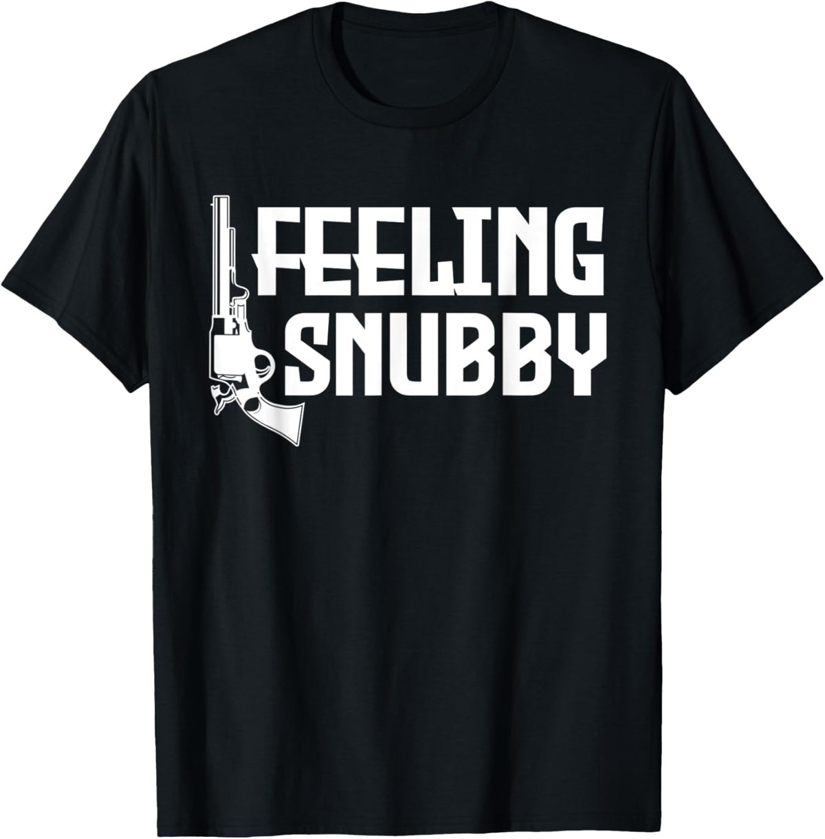 Funny Feeling Snubby Pistols Gun Lover Enthusiast Veterans