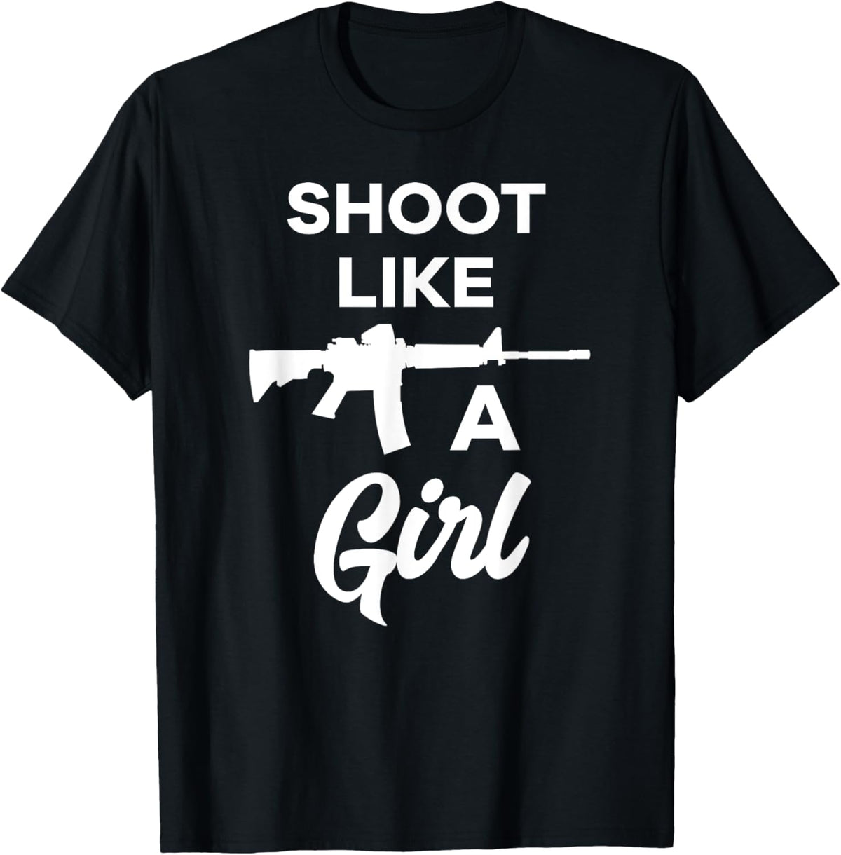 Shoot Like A Girl Gun Tshirt Second Amendment