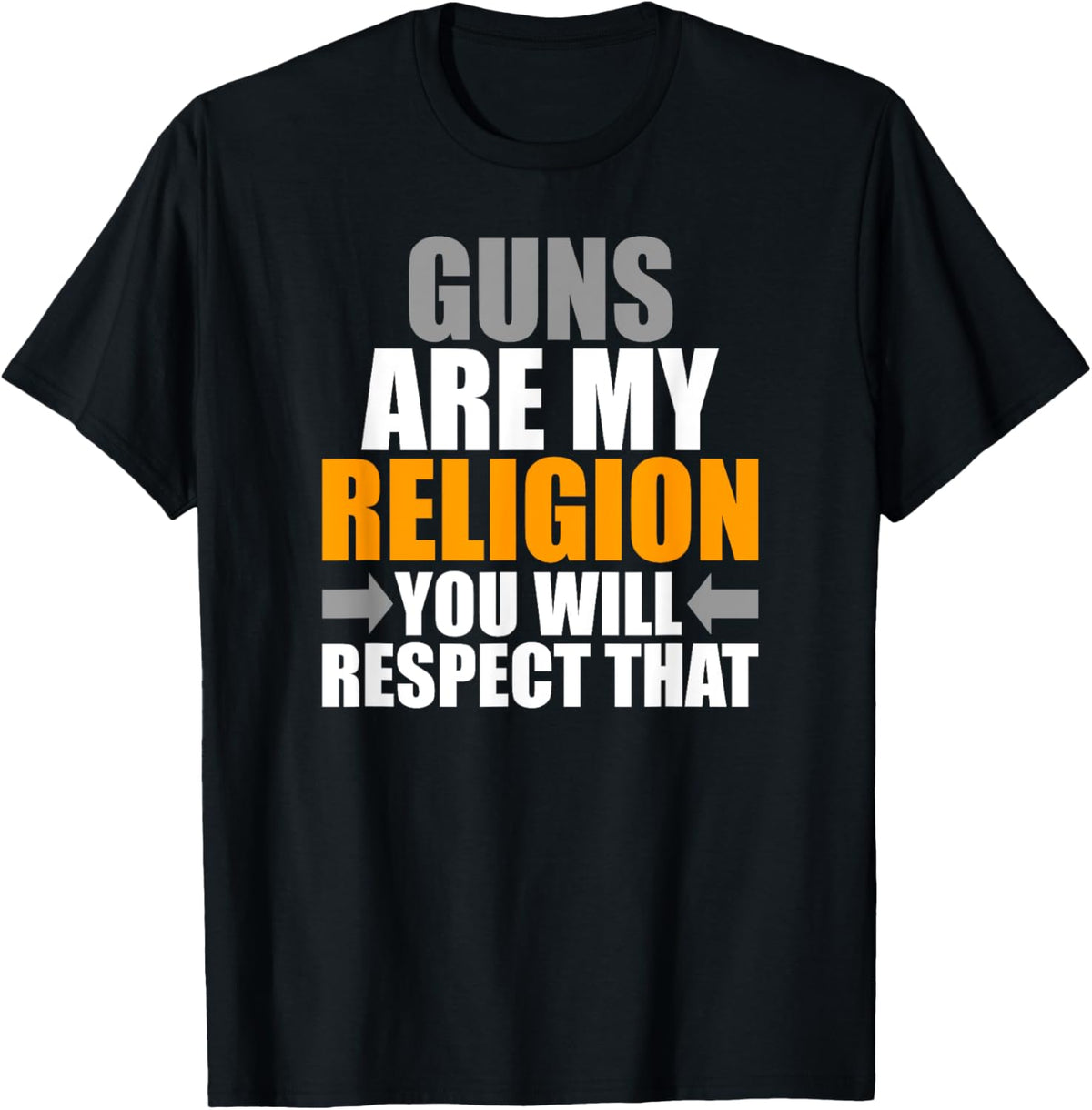 Guns Are My Religion You Will Respect That Funny Pro Gun