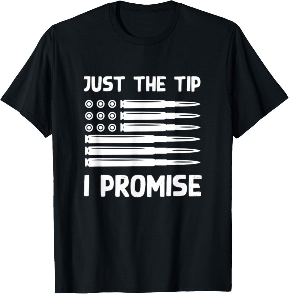 Just Tip I Promise Bullet Flag Guns Veteran Military War