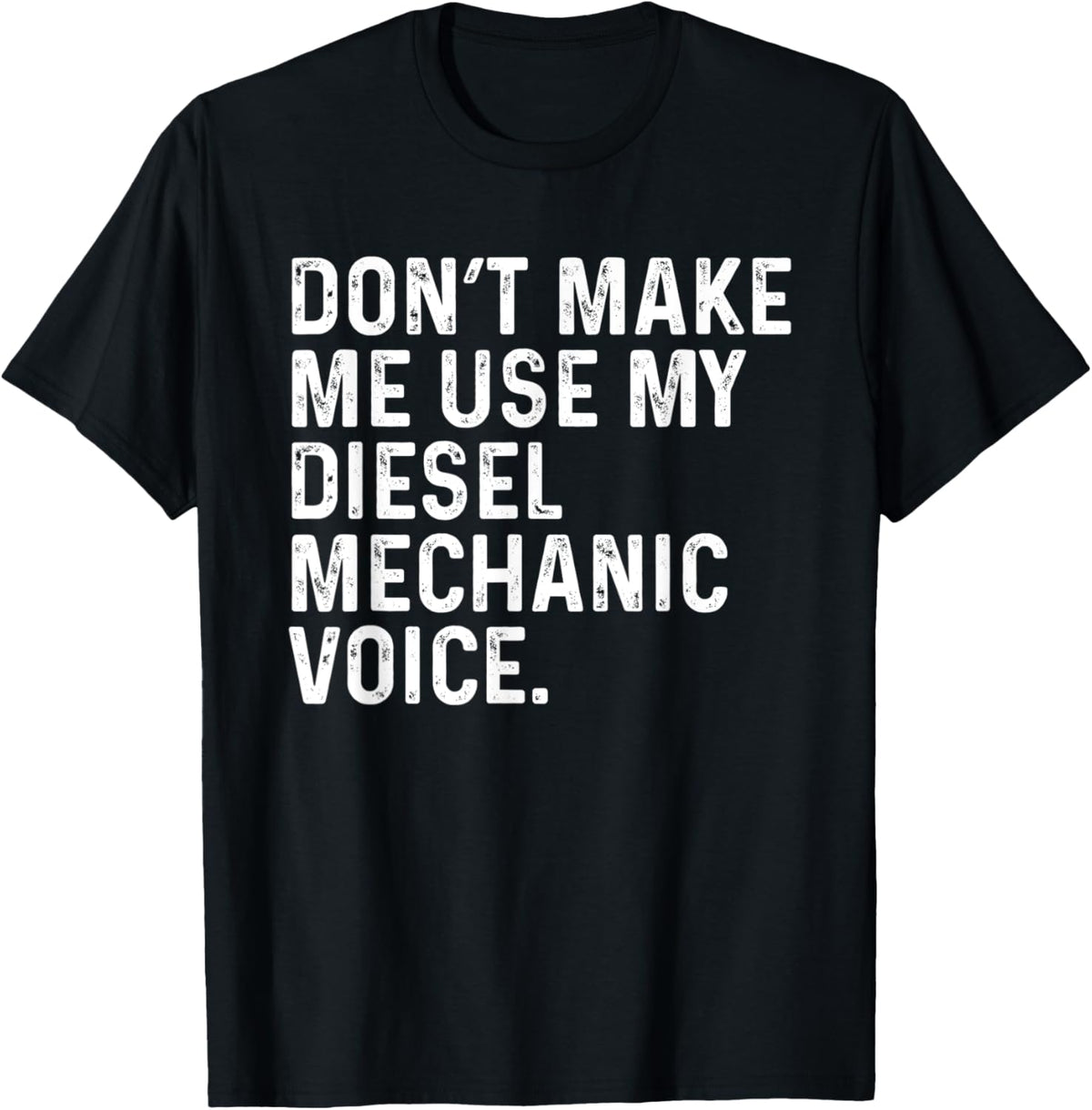 Don T Make Me Use My Diesel Mechanic